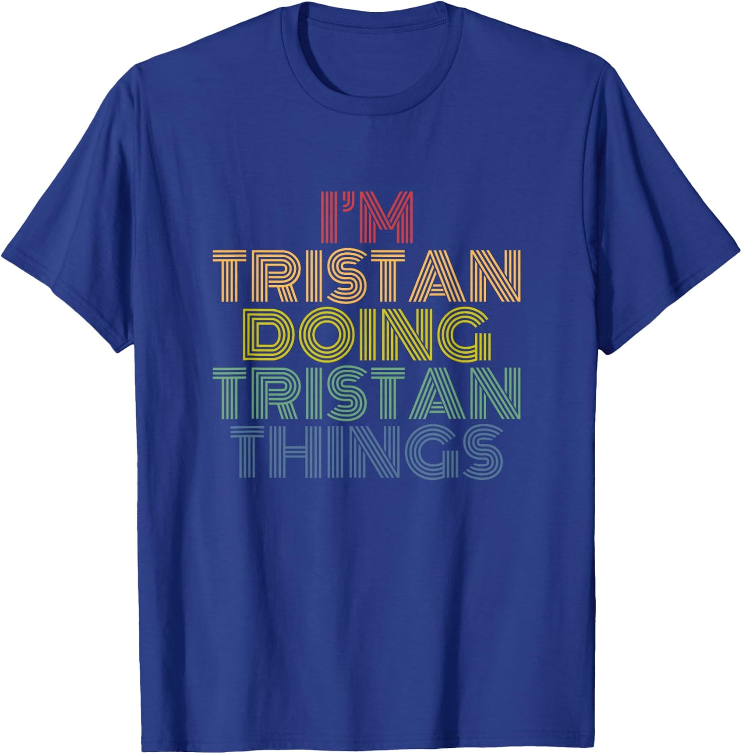 Tristan Doing Tristan Things Retro Rainbow Name Design T-Shirt - T-Shirt | Royal