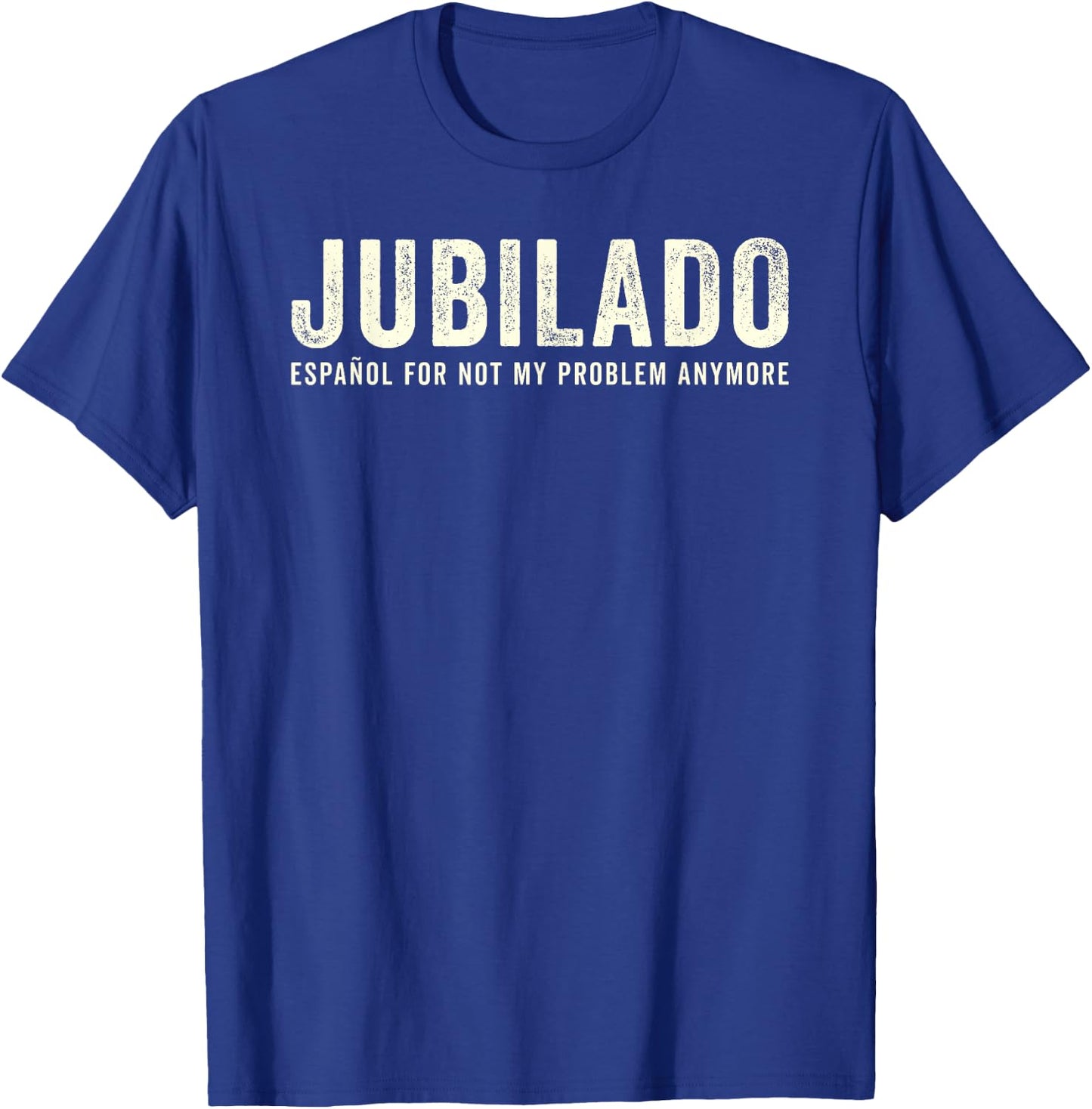 Jubilado Retirado Funny Spanish Espanol Retirement Meme T-Shirt - T-Shirt | Royal