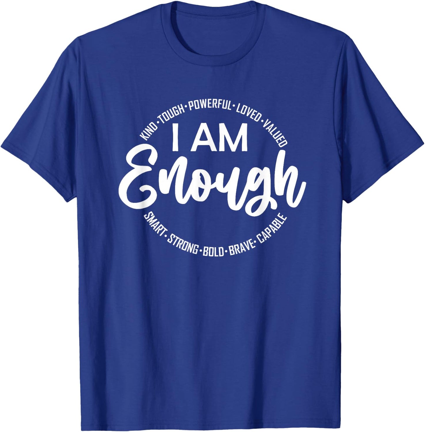 I Am Kind, Enough, Loved, Inspirational, Motivational T-Shirt - T-Shirt | Royal