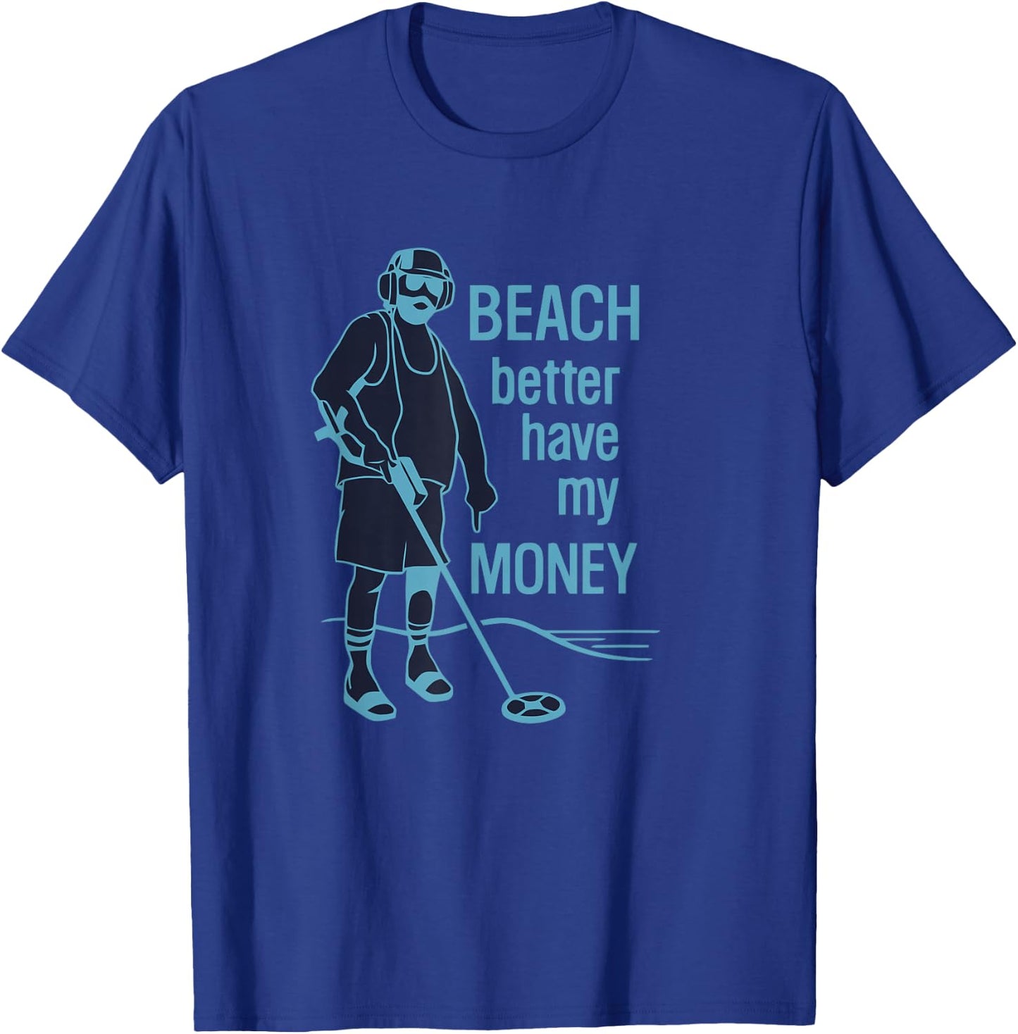 Beach Better Have My Money T-Shirt - T-Shirt | Royal