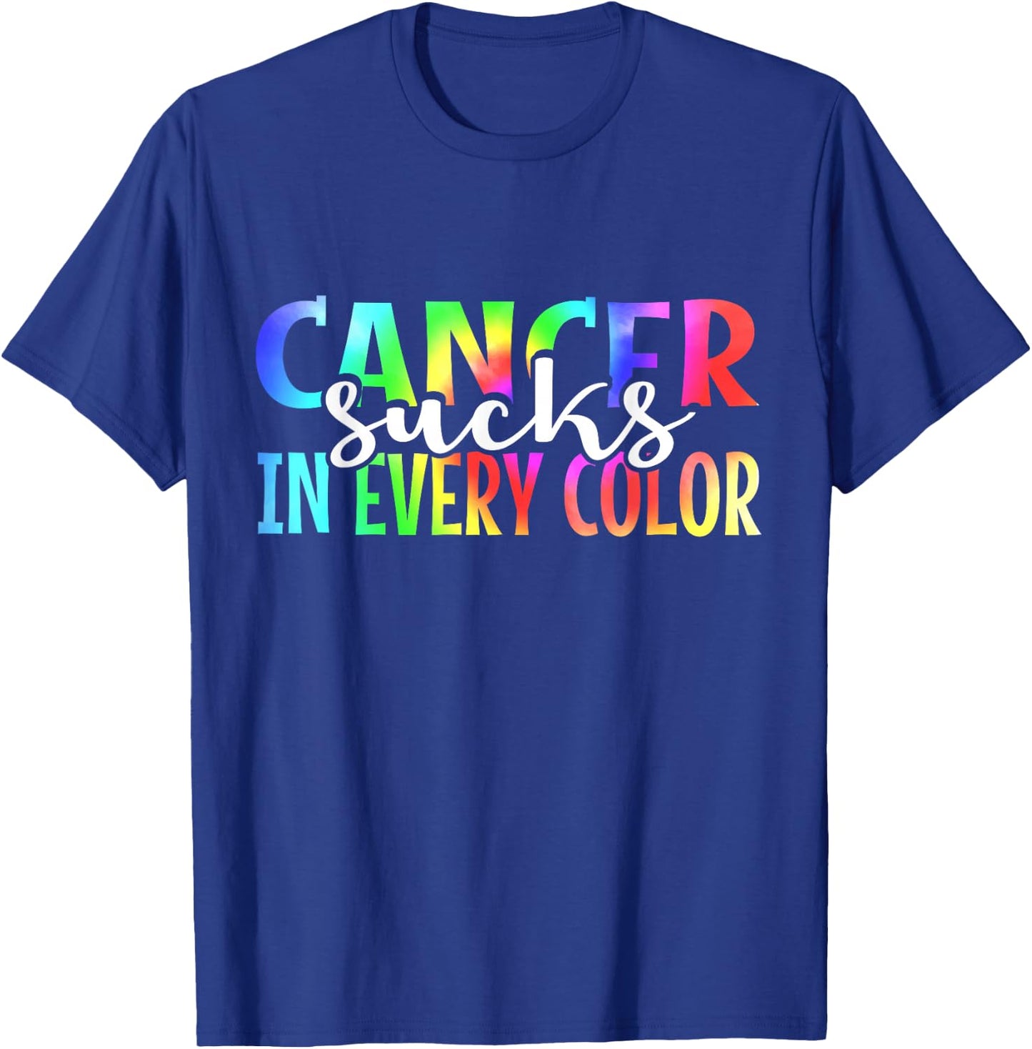 Cancer Sucks In Every Color Fighter | Tie Dye T-Shirt - T-Shirt | Royal
