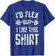 I'd Flex But I Like This Shirt Fitness Gym Men Funny Workout T-Shirt - T-Shirt | Royal