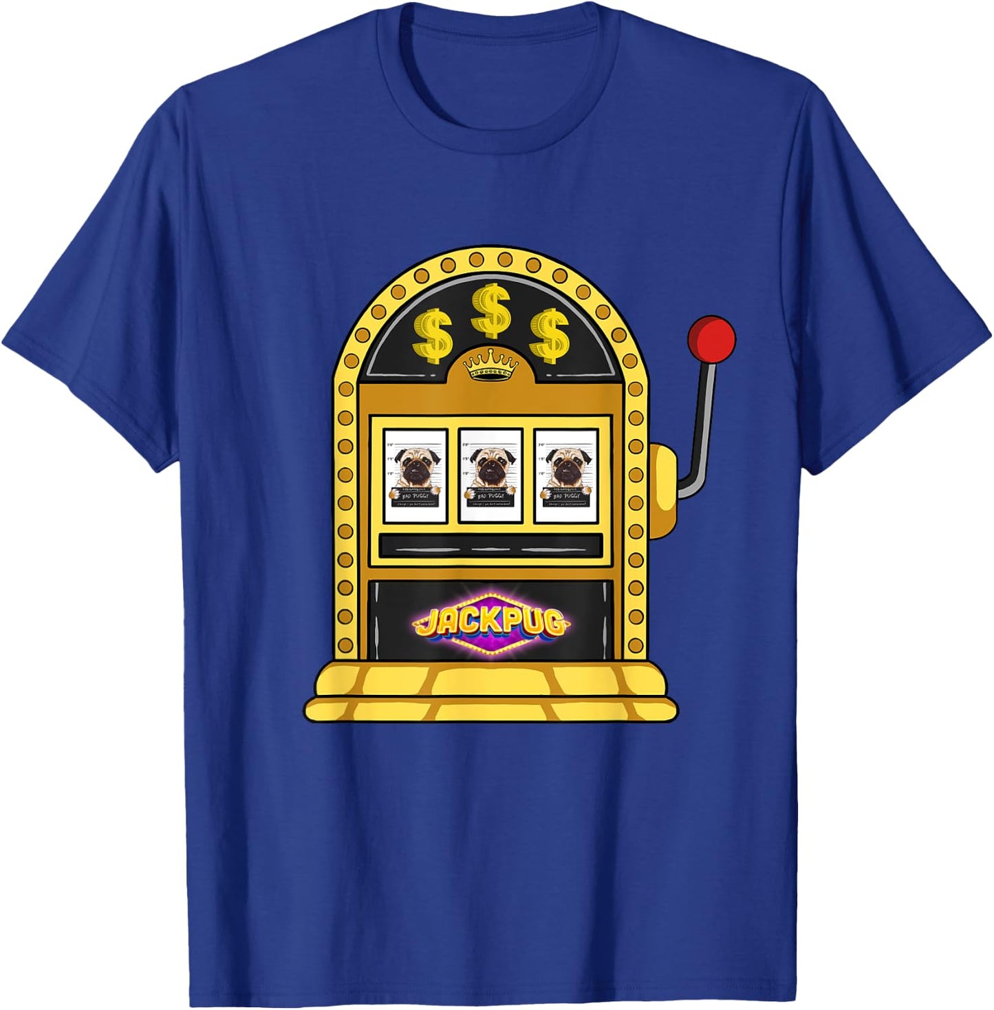 Las Vegas Slot Machine Casino Design Pug Lover Jackpot T-Shirt - T-Shirt | Royal