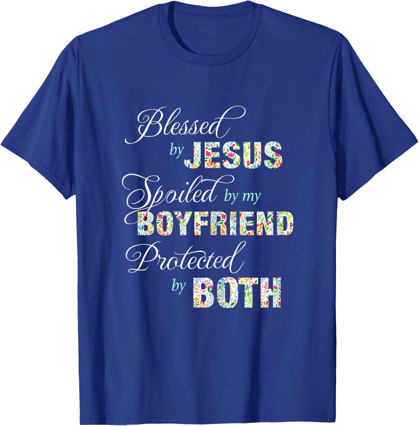 Blessed By Jesus Spoiled By My Boyfriend Protected Both T-Shirt - T-Shirt | Royal