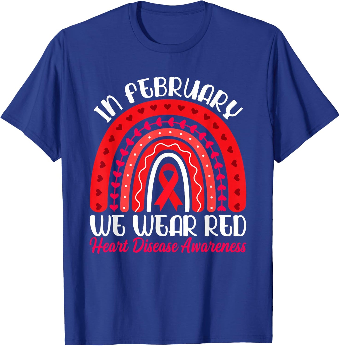 In February We Wear Red Rainbow - Heart Disease Awareness T-Shirt - T-Shirt | Royal