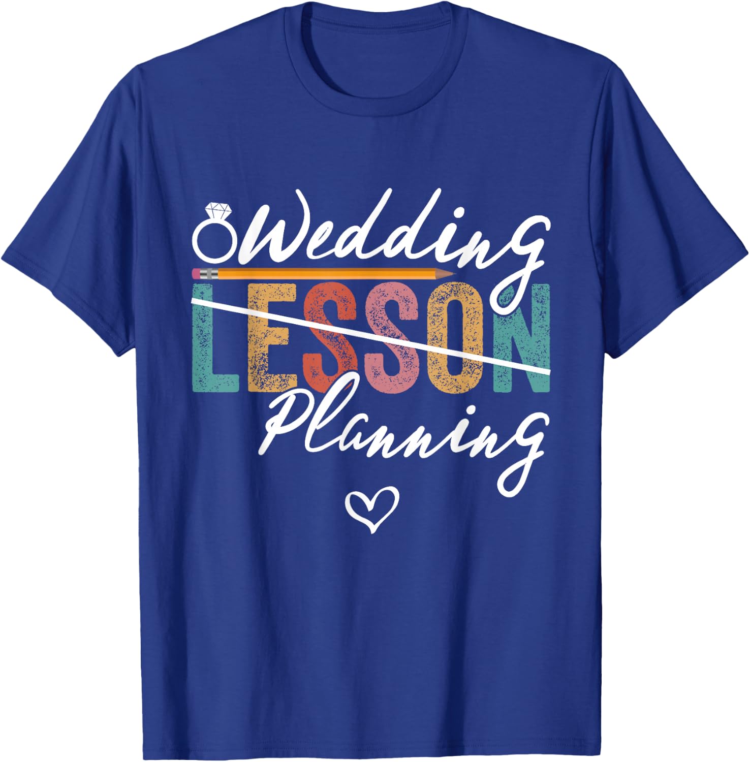 Wedding Planning Not Lesson Funny Teacher Bride Engagement T-Shirt - T-Shirt | Royal