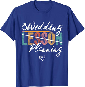 Wedding Planning Not Lesson Funny Teacher Bride Engagement T-Shirt - T-Shirt | Royal