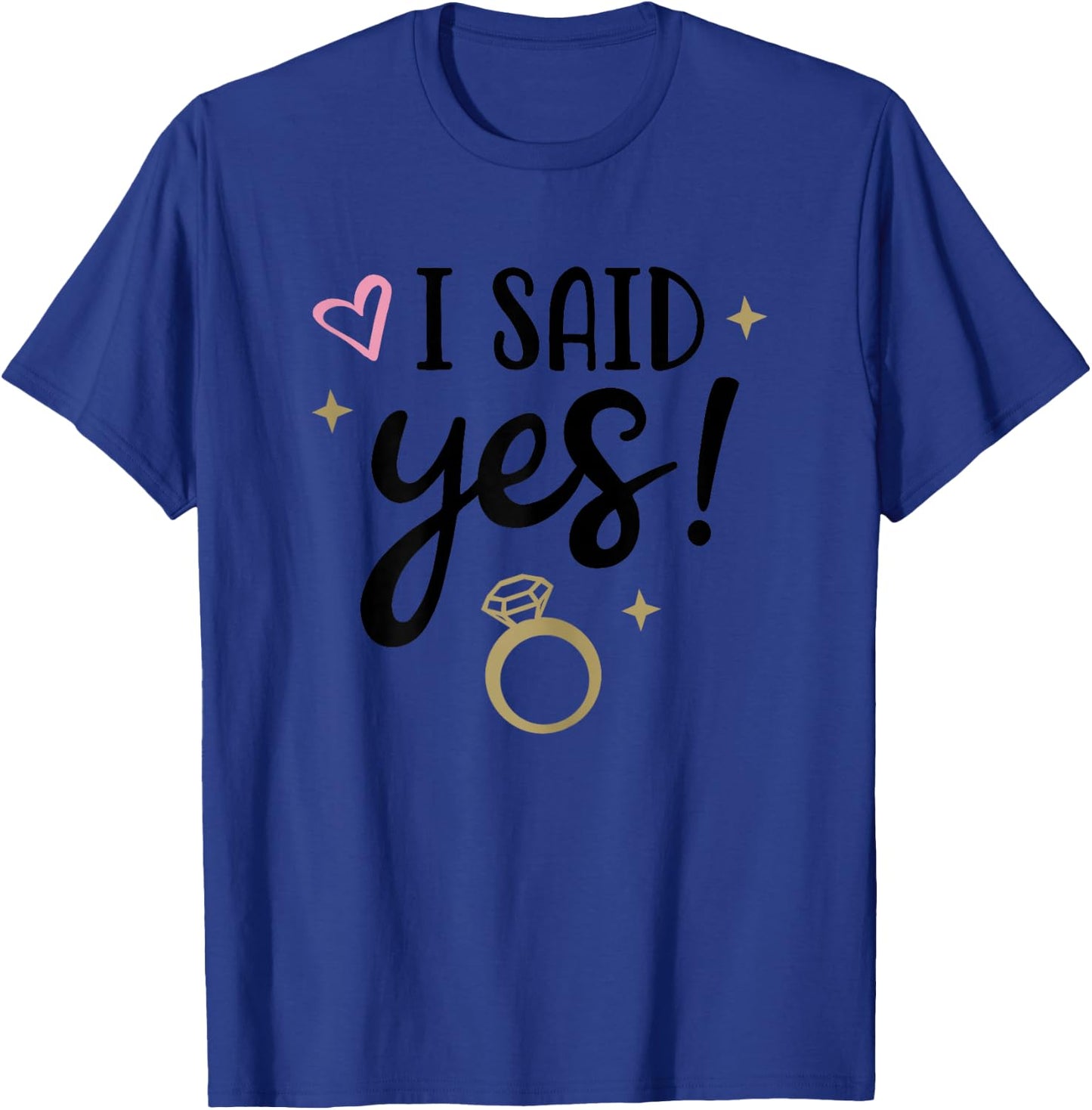 I Said Yes Cute Engagement Matching Newlyweds T-Shirt - T-Shirt | Royal