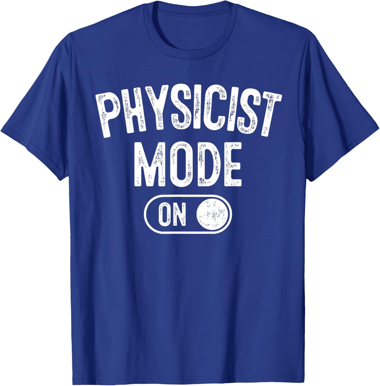 Physicist Mode On Funny Science Lover Gift Scientist T-Shirt - T-Shirt | Royal