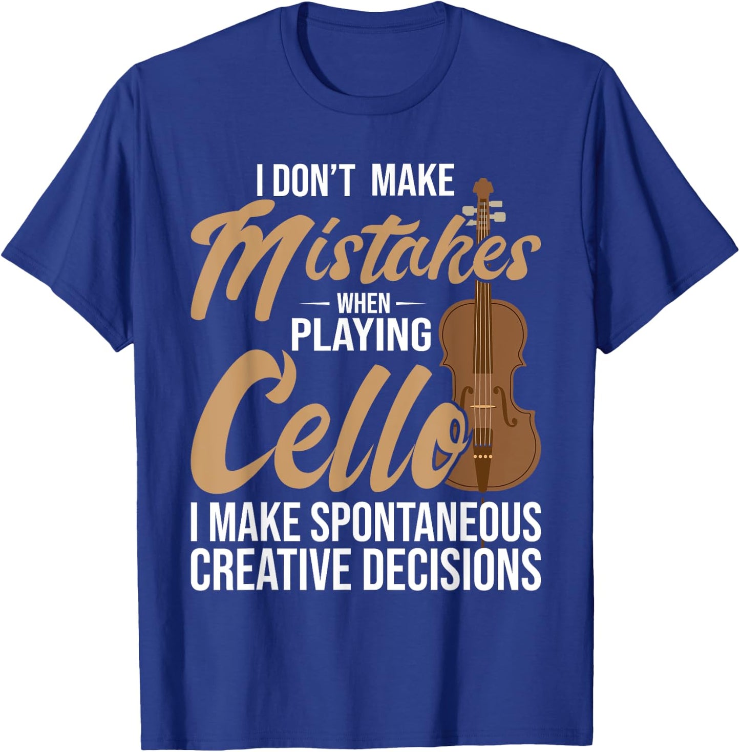 Cello Spontaneous Creative Decisions - Cello Player Cellist T-Shirt - T-Shirt | Royal