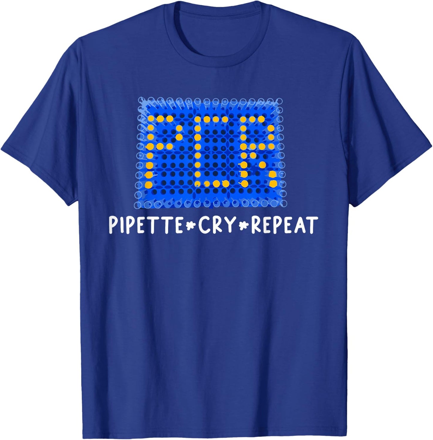 PCR, Funny Molecular Science, Pipette Cry Repeat, Lab Tech T-Shirt - T-Shirt | Royal