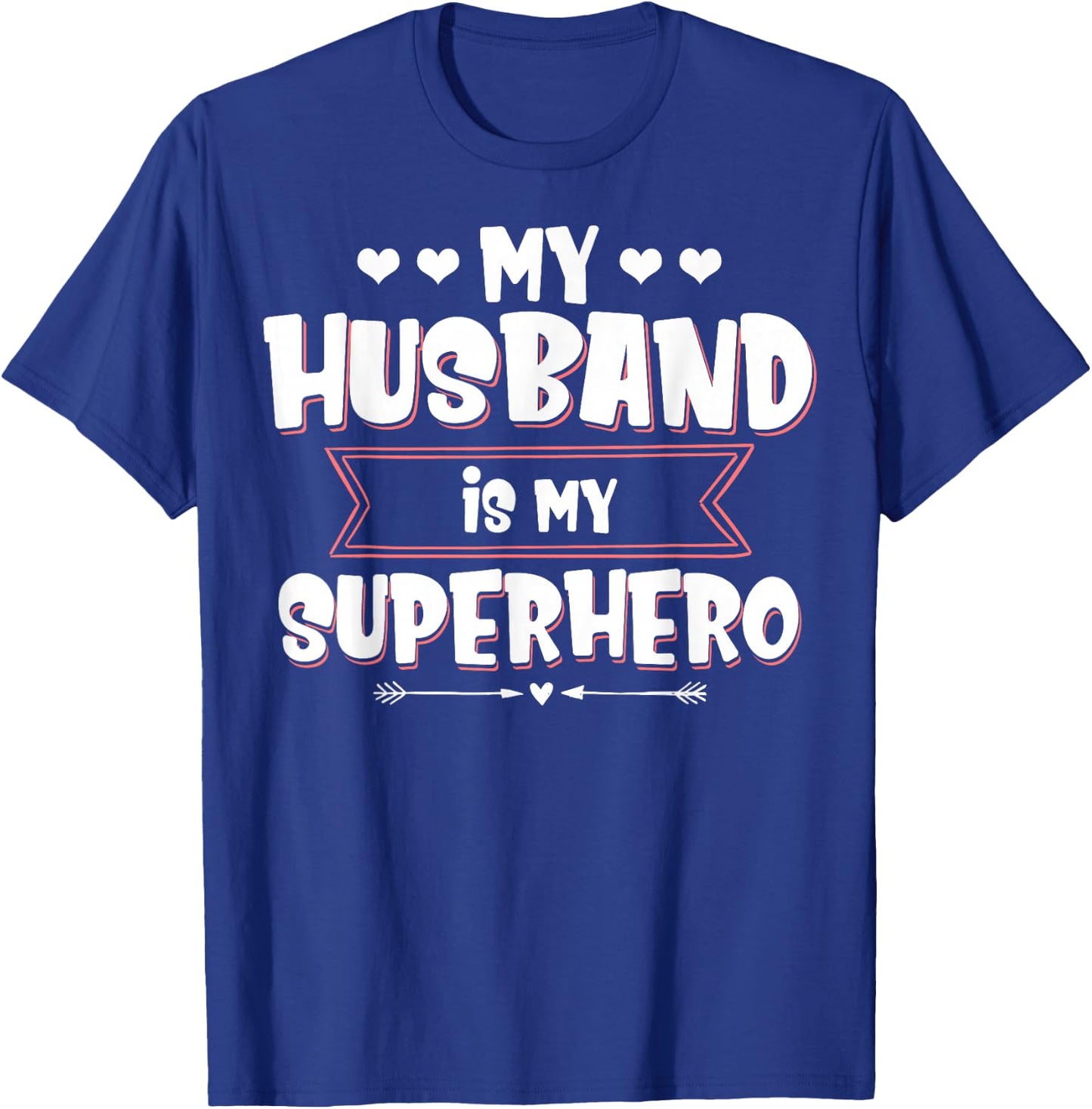 Husband is my superhero My husband is my superhero T-Shirt - T-Shirt | Royal