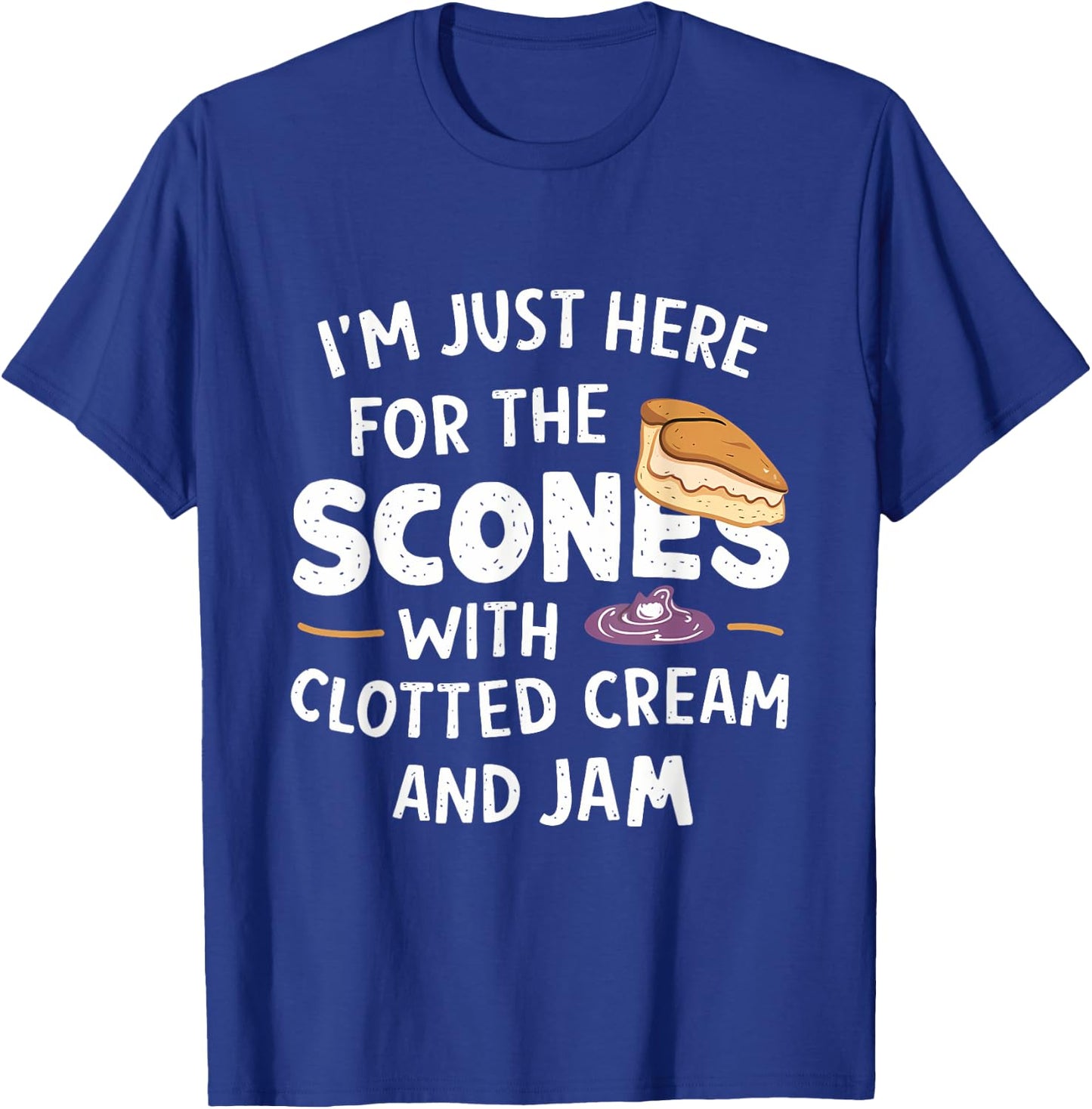 I'm Just Here For The Scones With Clotted Cream and Jam T-Shirt - T-Shirt | Royal