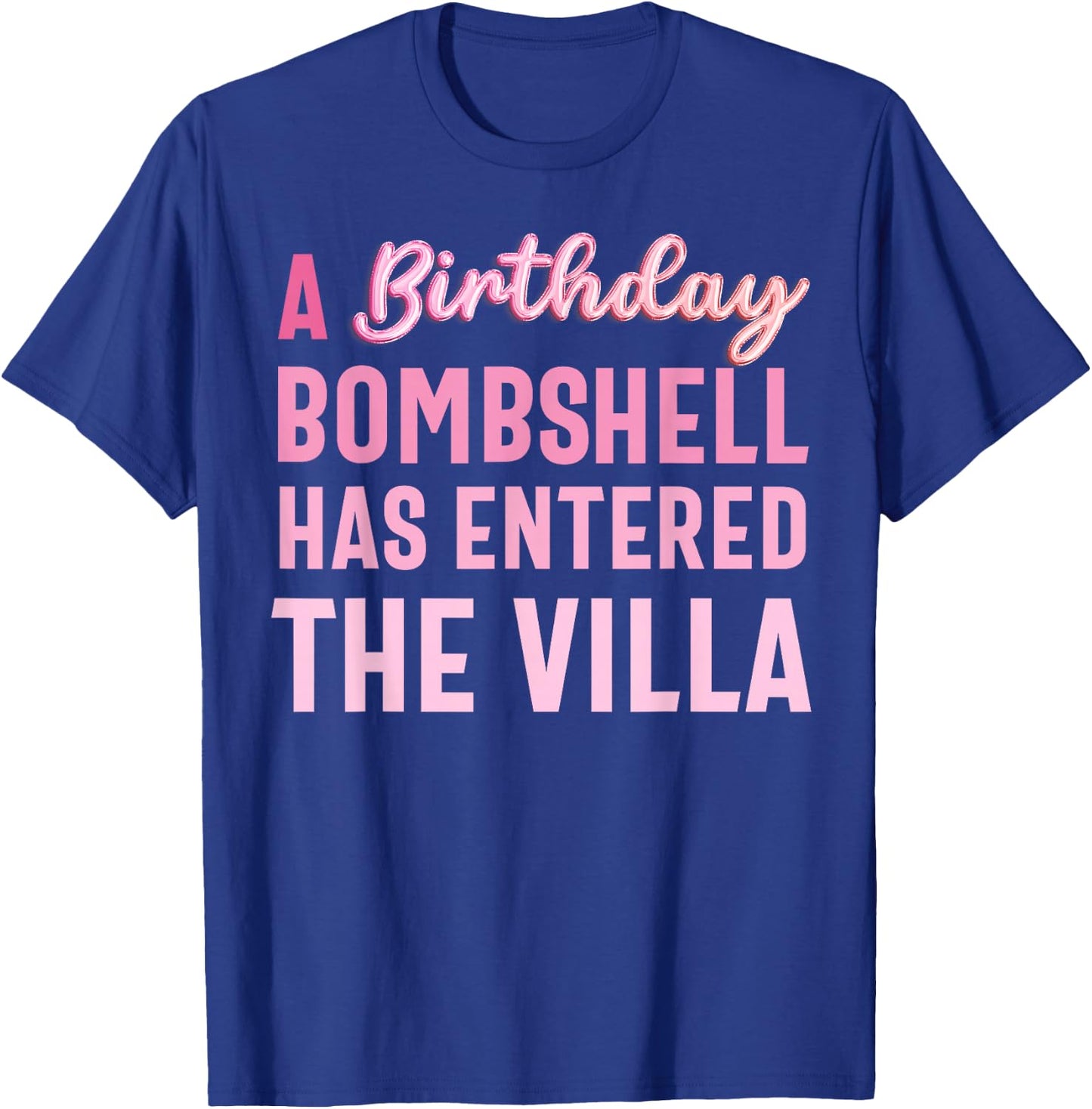 A Birthday Bombshell Has Entered The Villa Girl Women T-Shirt - T-Shirt | Royal