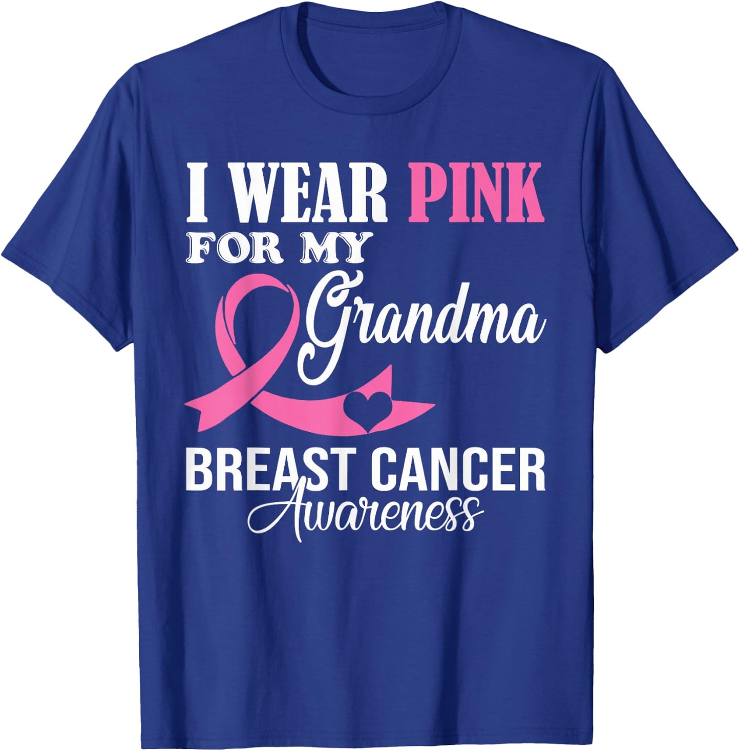 I Wear Pink For My Grandma Breast Cancer Awareness Supporter T-Shirt - T-Shirt | Royal