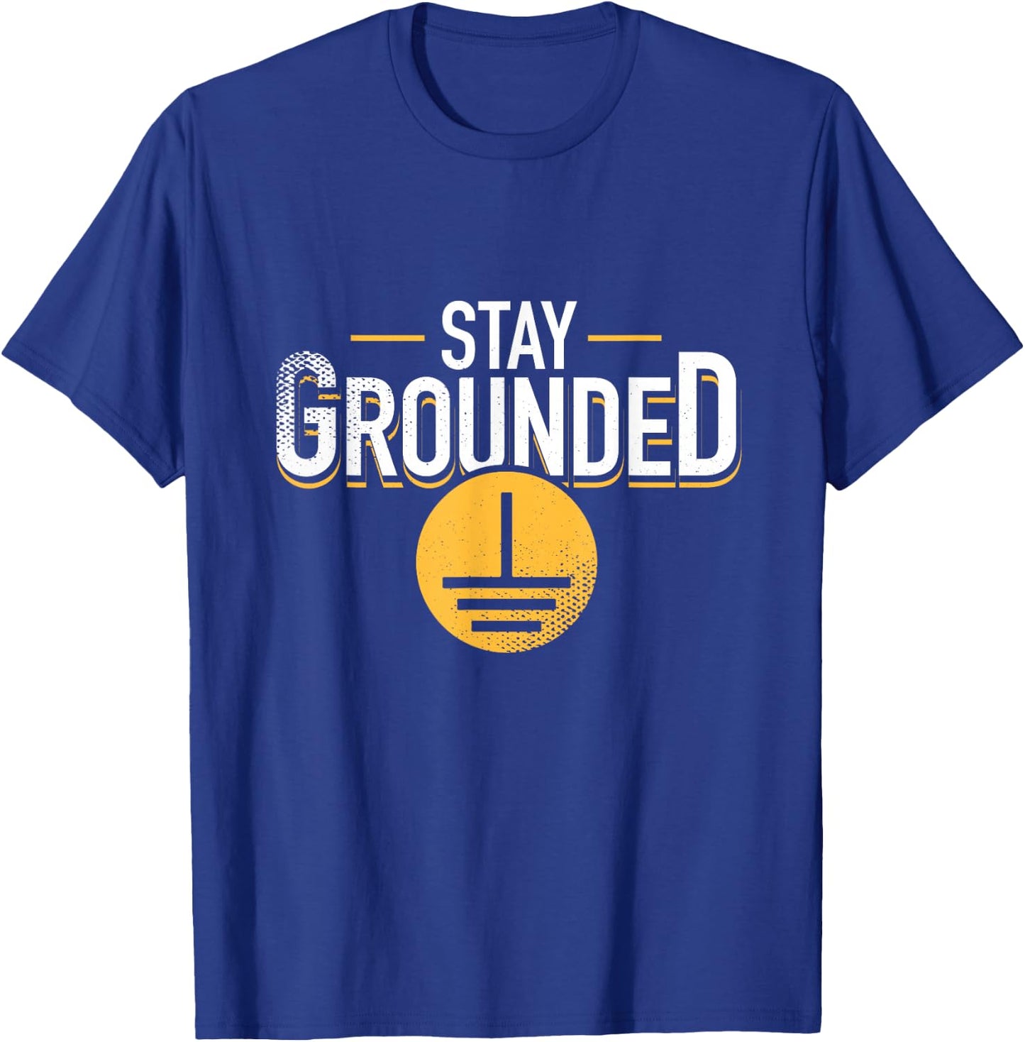 Stay Grounded Funny Physics Electrician Nerd Engineer T-Shirt - T-Shirt | Royal