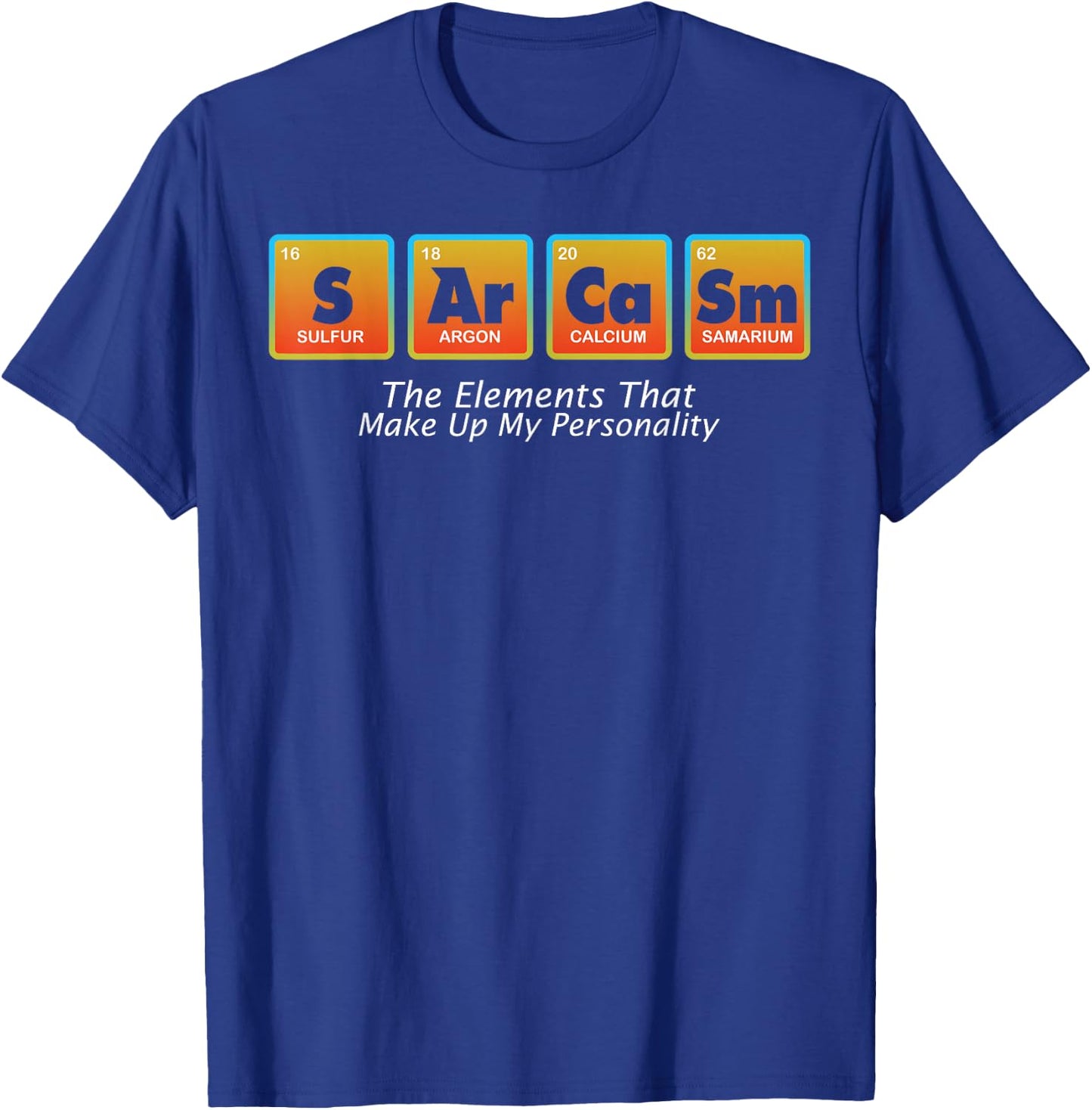 Sarcasm Elements Of My Personality Funny design T-Shirt - T-Shirt | Royal