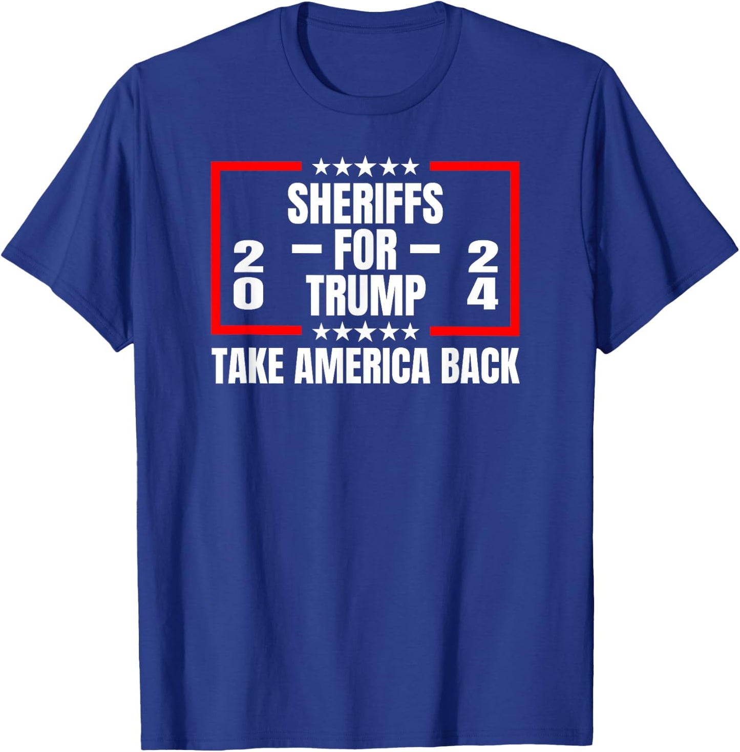 Sheriffs For Trump 2024 Take America Back T-Shirt - T-Shirt | Royal