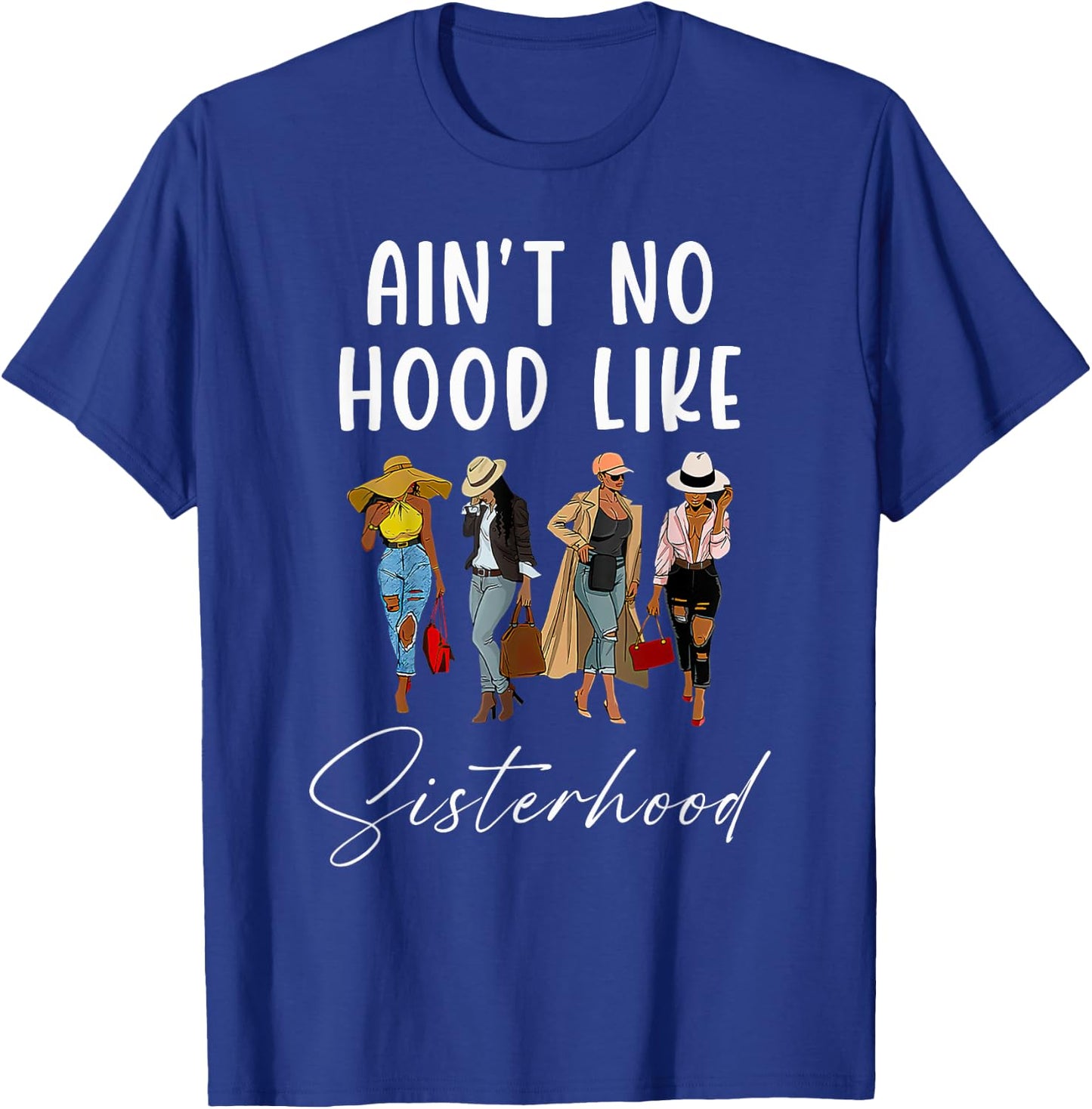 Ain't No Hood Like Sisterhood Afro Sistas Black Women Gift T-Shirt - T-Shirt | Royal