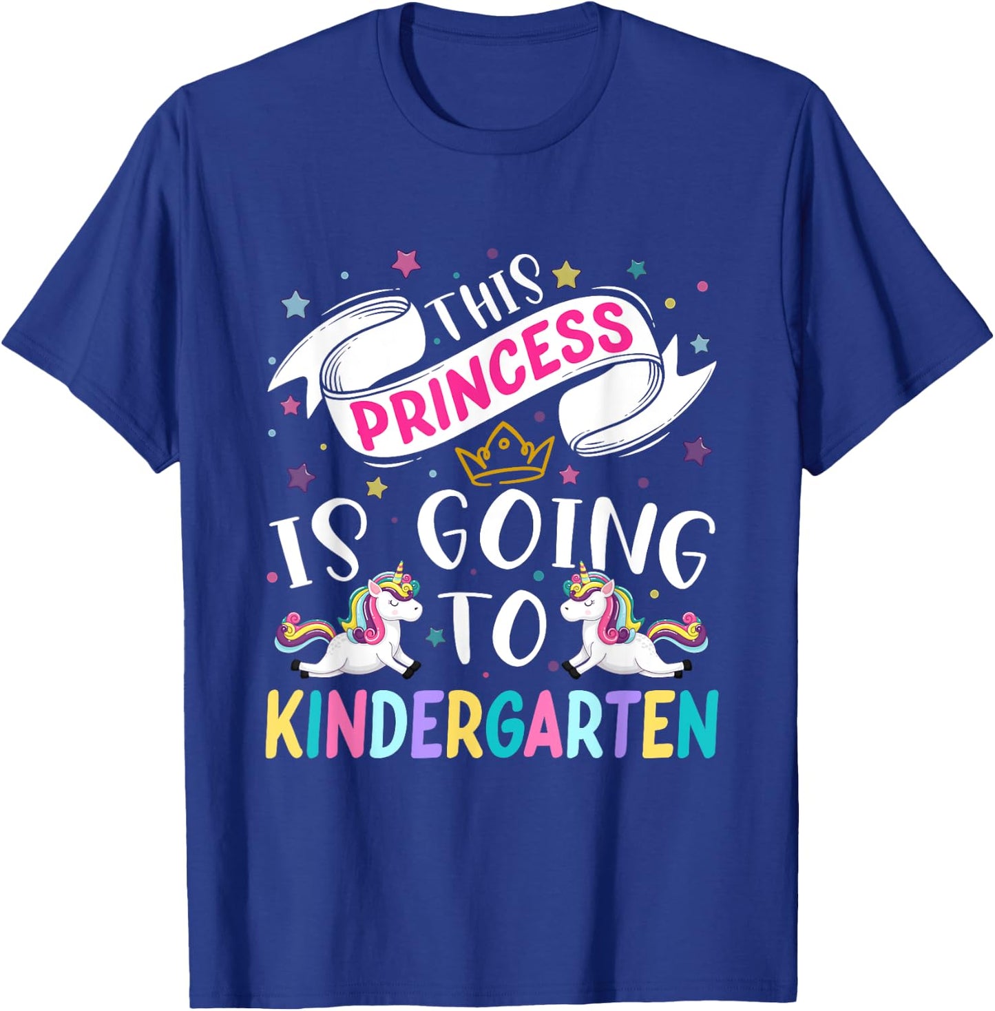 Funny This Princess Is Going To Kindergarten Unicorn 1st Day T-Shirt - T-Shirt | Royal