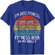 Im into fitness fit'ness beer in my belly Shirt Workout Gym T-Shirt - T-Shirt | Royal