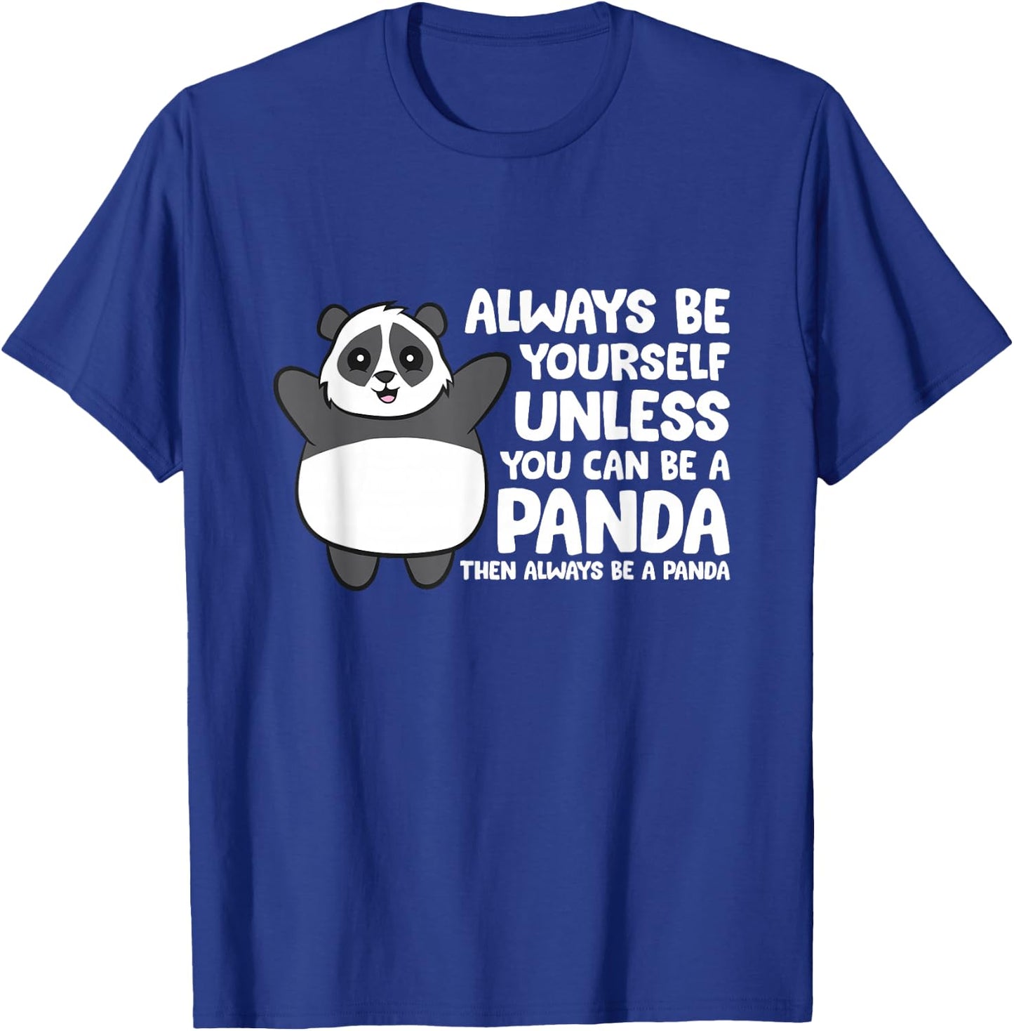 Always Be Yourself Unless You Can Be A Panda T-Shirt - T-Shirt | Royal