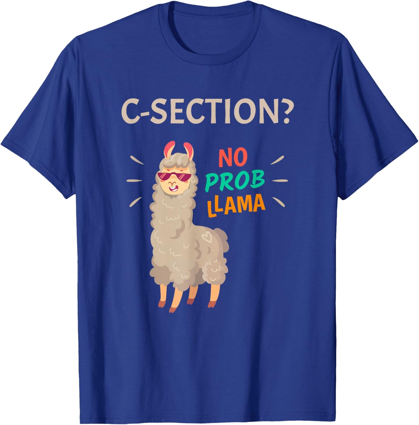 C-Section No Probllama | Funny Baby Birth Recovery Gift T-Shirt - T-Shirt | Royal