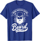 Who Needs Hair with A Beard Like This Funny Hair Breakage T-Shirt - T-Shirt | Royal