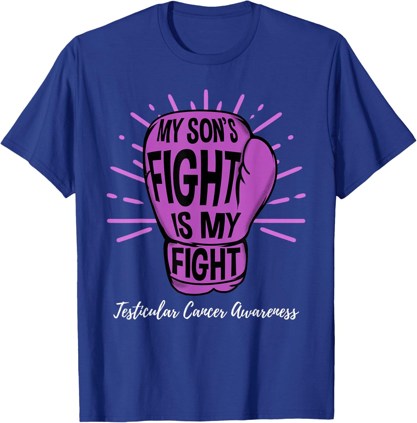 My Sons Fight Is My Fight Testicular Cancer Awareness T-Shirt - T-Shirt | Royal