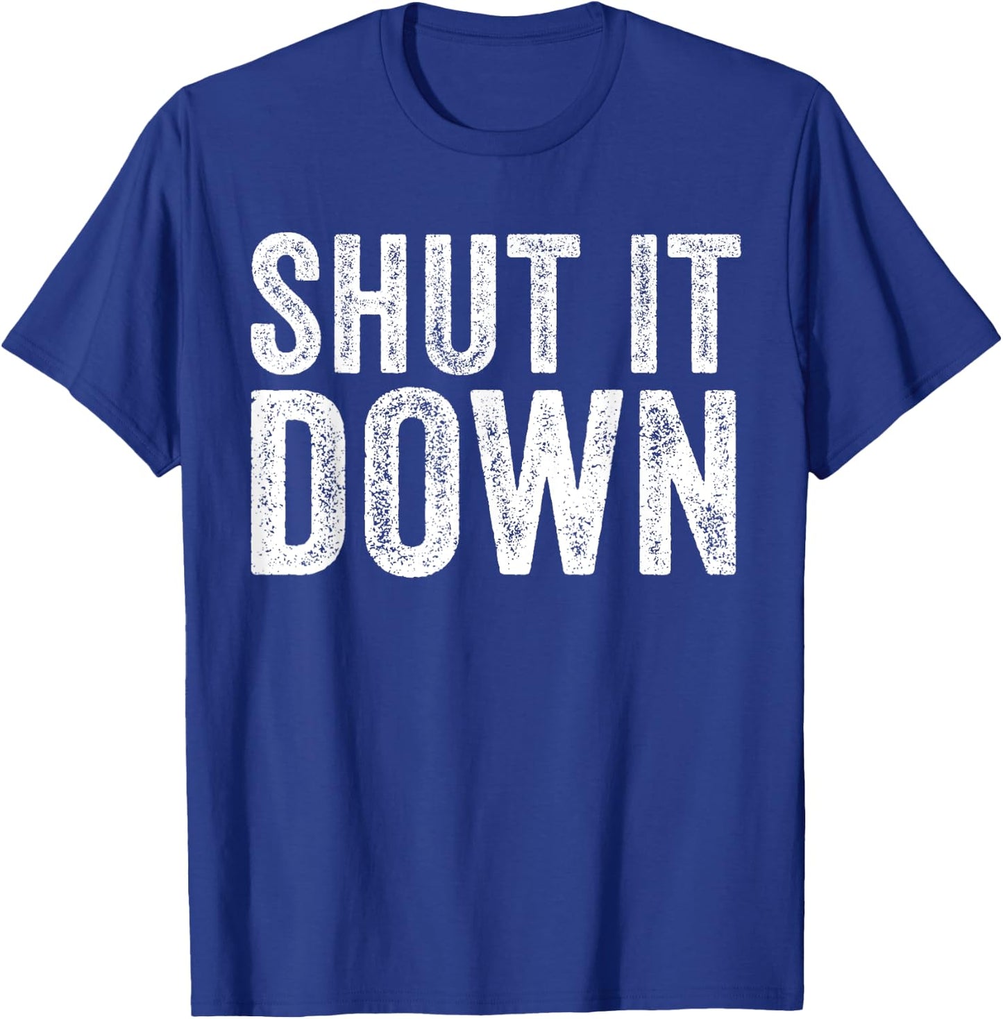 Shut It Down Funny Saying Sarcastic Vintage Retro T-Shirt - T-Shirt | Royal
