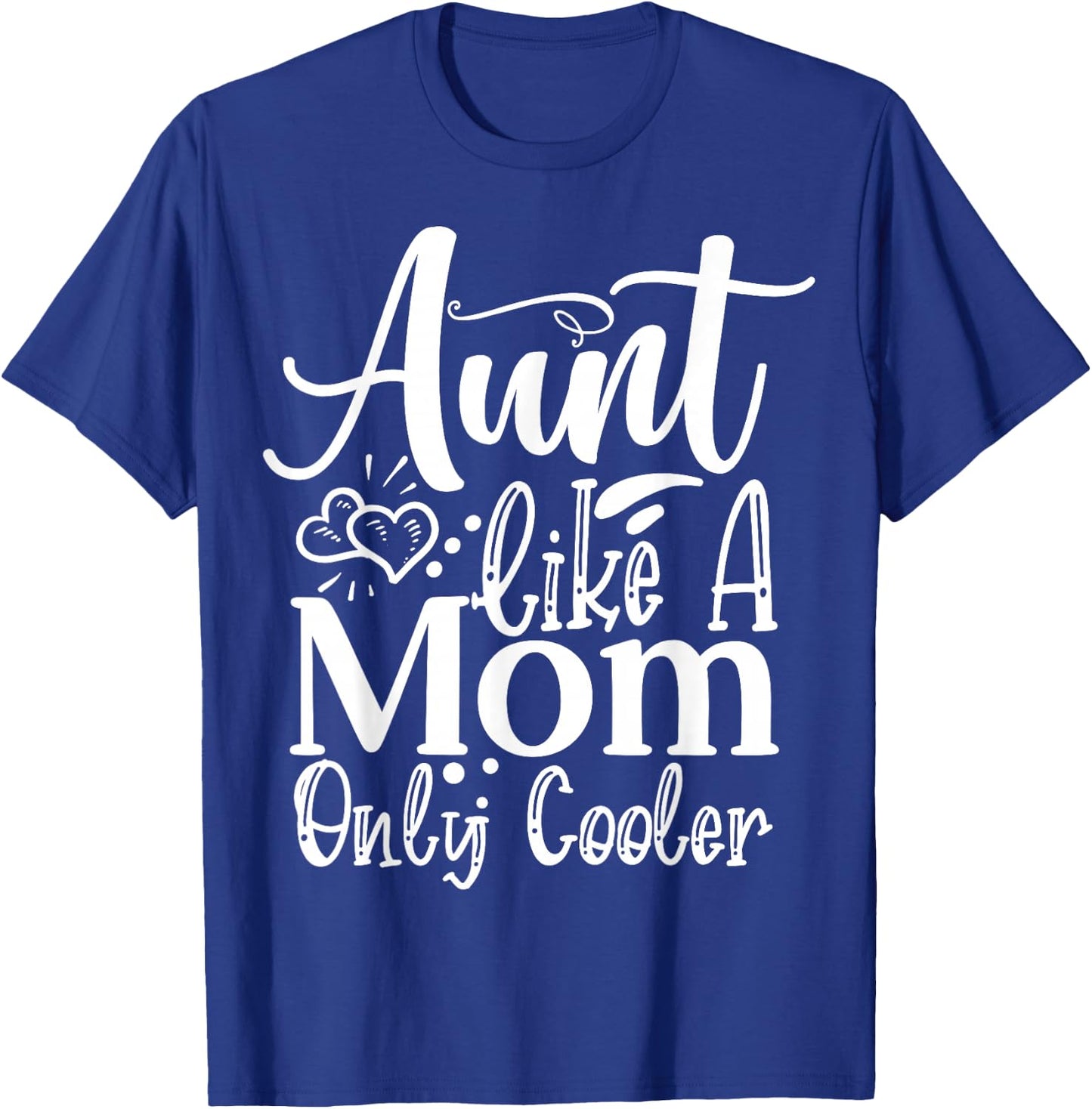 Aunt like a Mom only cooler Family Sister Aunt T-Shirt - T-Shirt | Royal