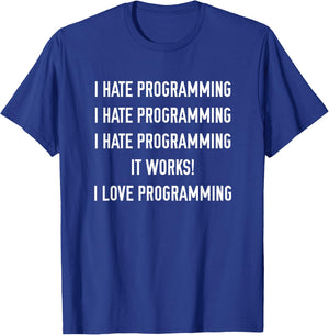 I Hate Programming I Love Programming T-Shirt - T-Shirt | Royal