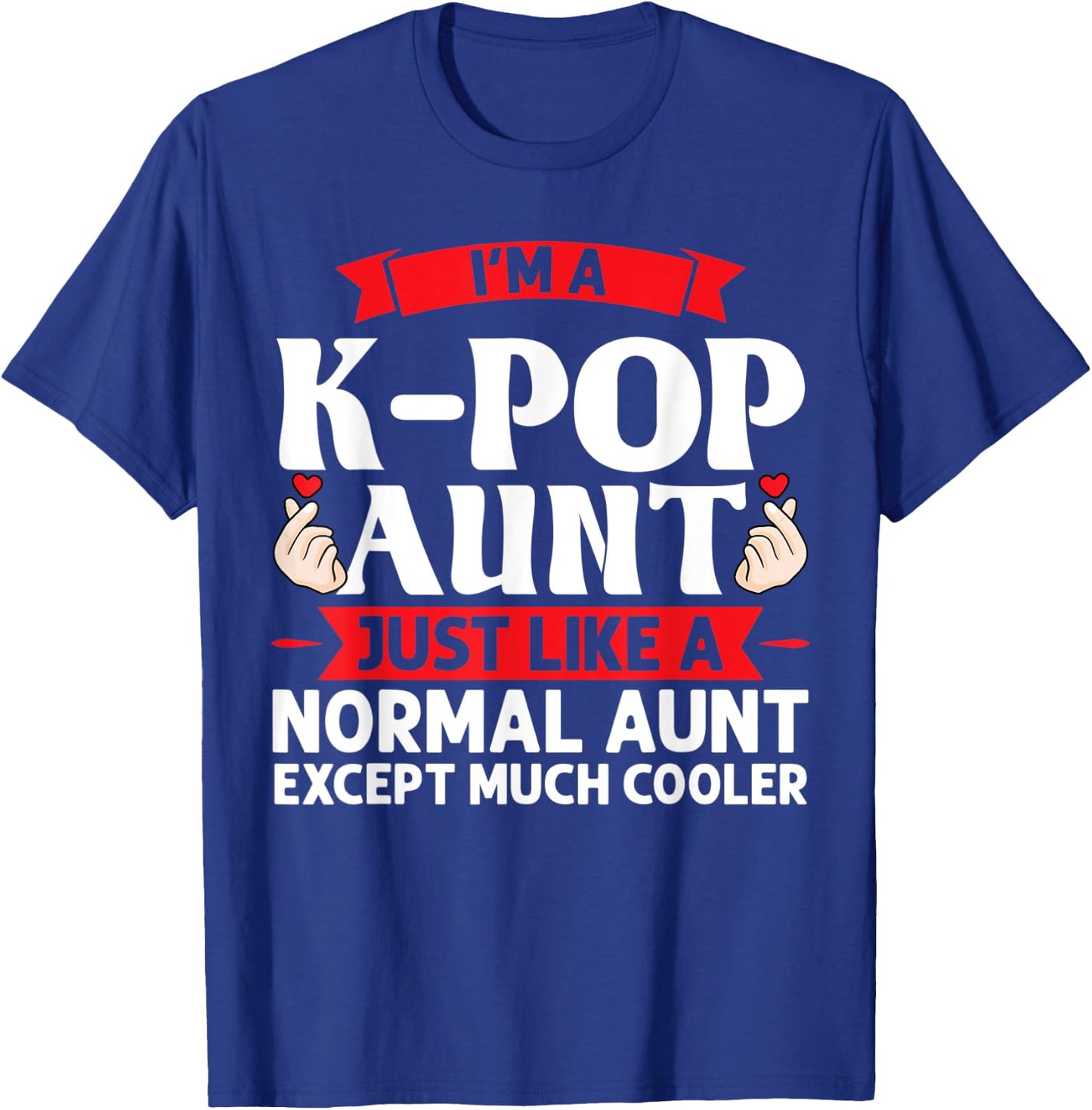 I'm a k-pop aunt just like k-pop merchandise T-Shirt - T-Shirt | Royal