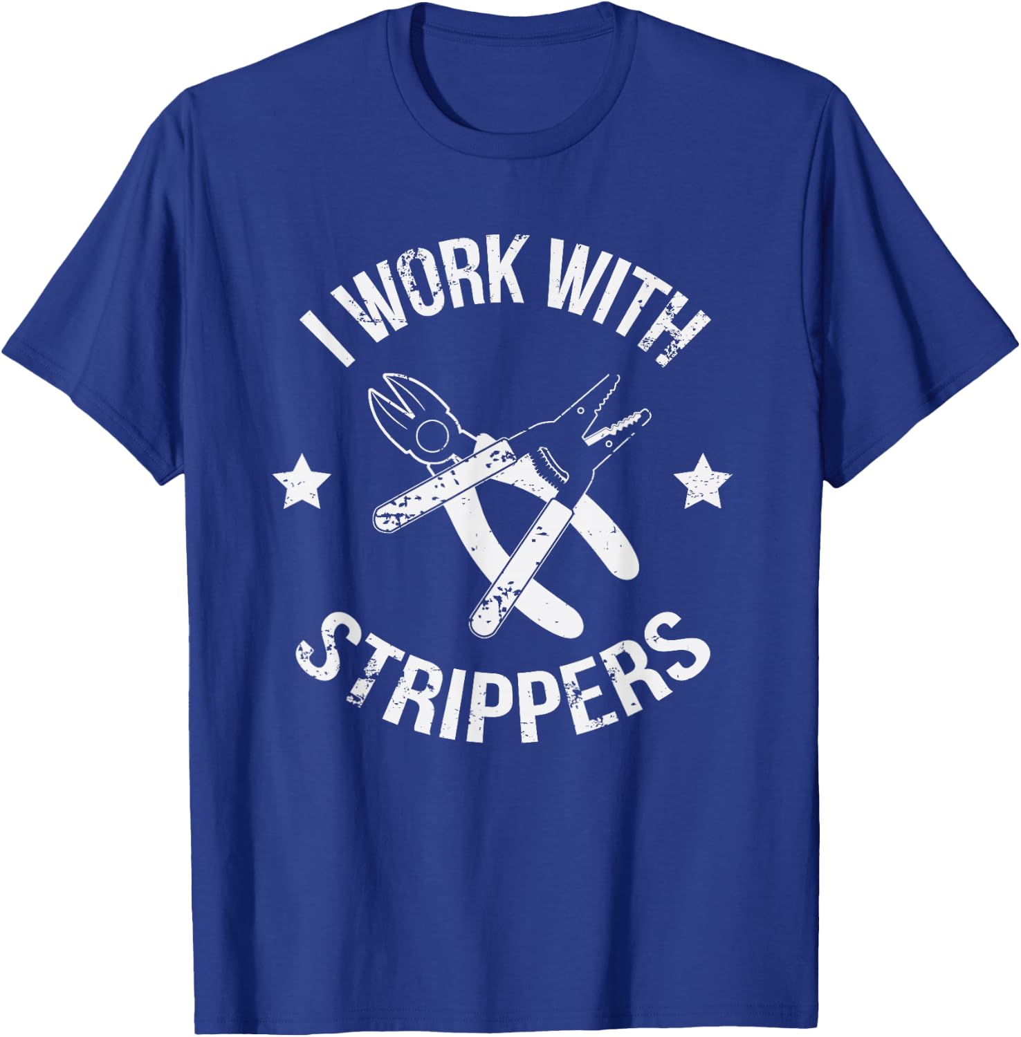 I Work With Strippers Funny Lineman Electrician T-Shirt - T-Shirt | Royal