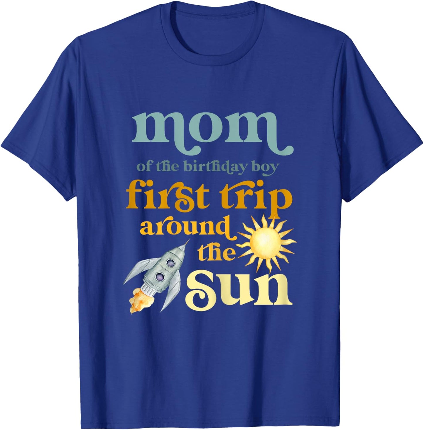 Mom Outer Space 1st Birthday First Trip Around The Sun Baby T-Shirt - T-Shirt | Royal