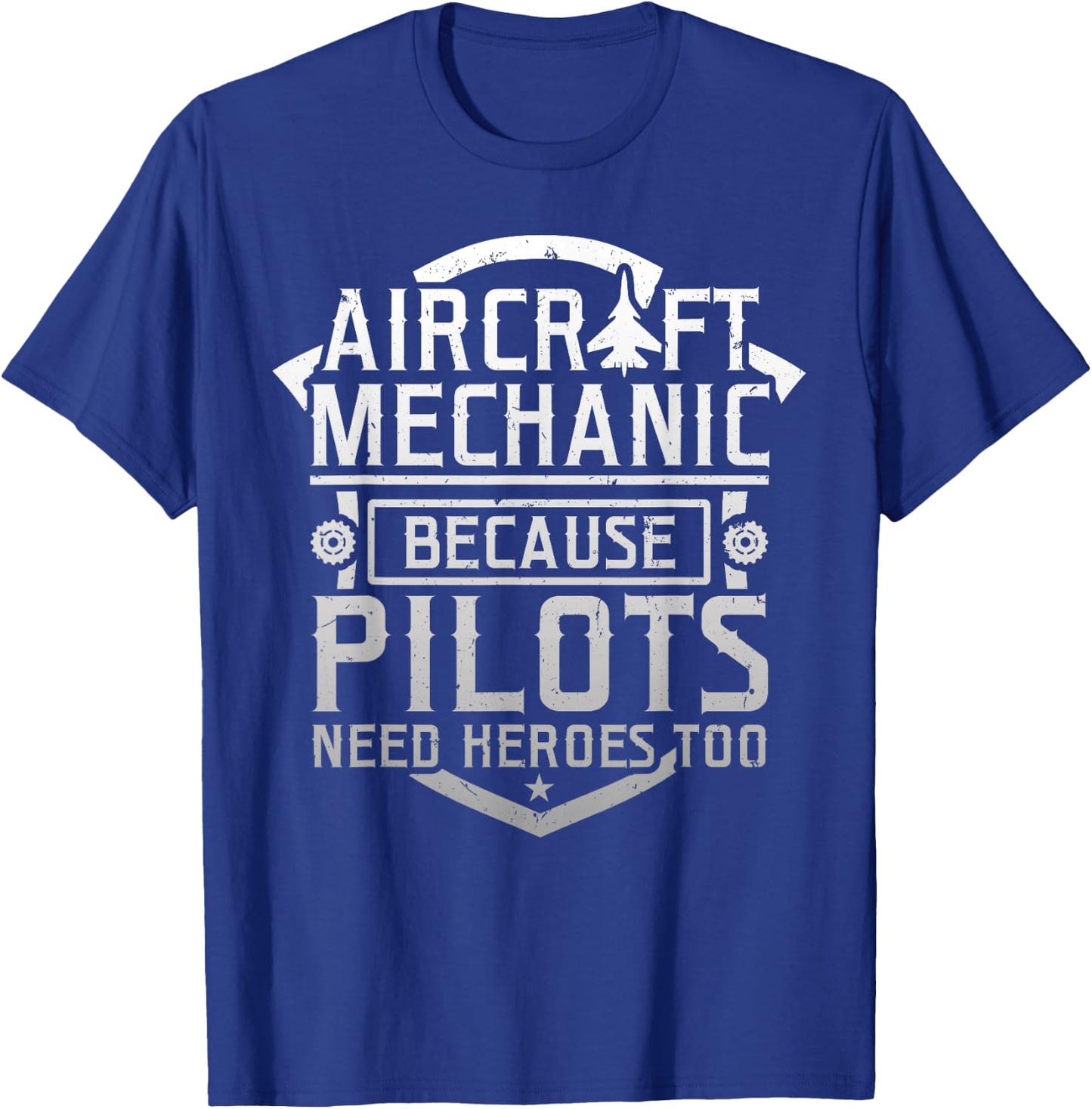 Aircraft Mechanic Because Pilots Need Heroes Too T-Shirt - T-Shirt | Royal