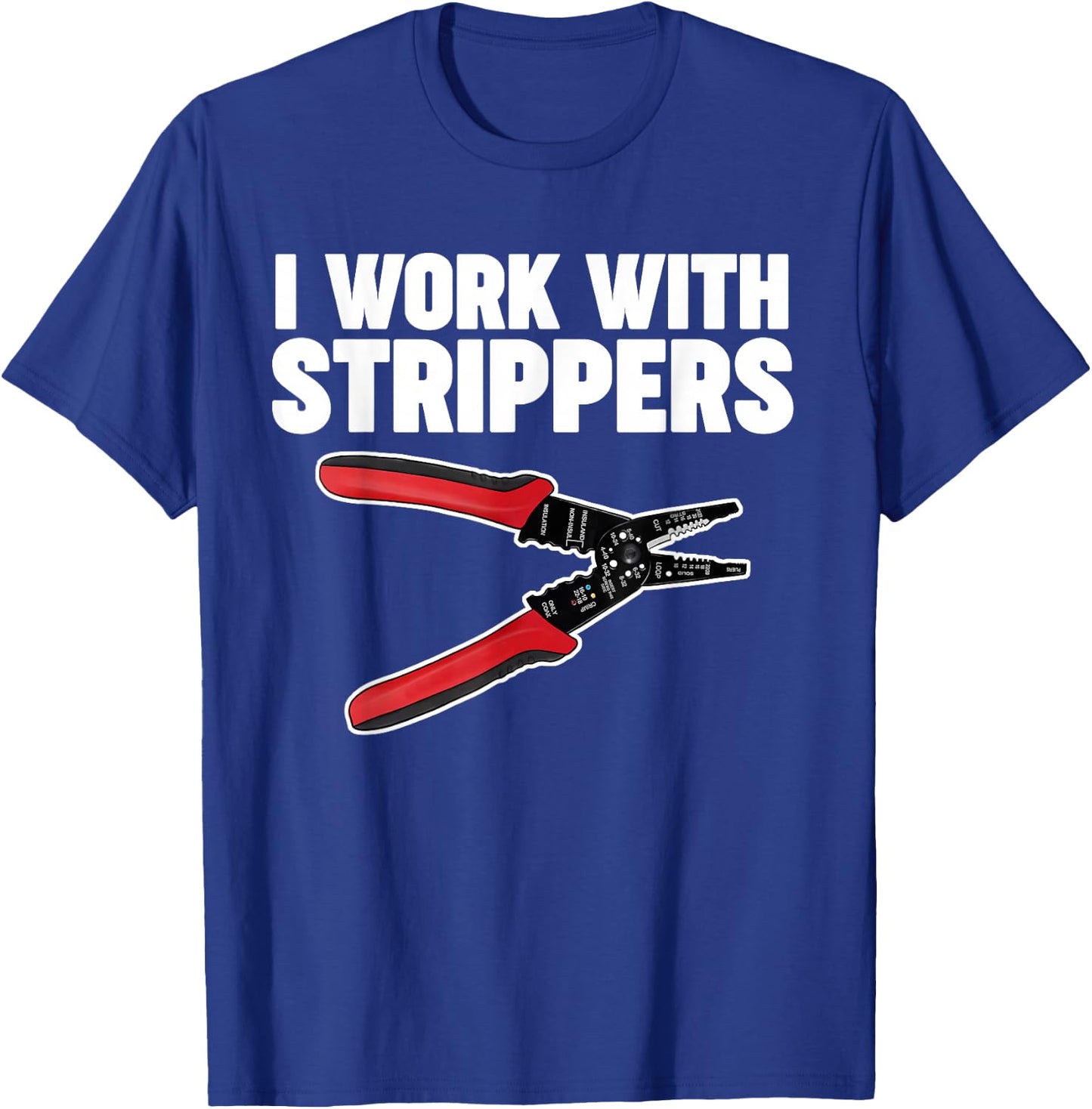 Electrician I Work with Strippers T-Shirt - T-Shirt | Royal