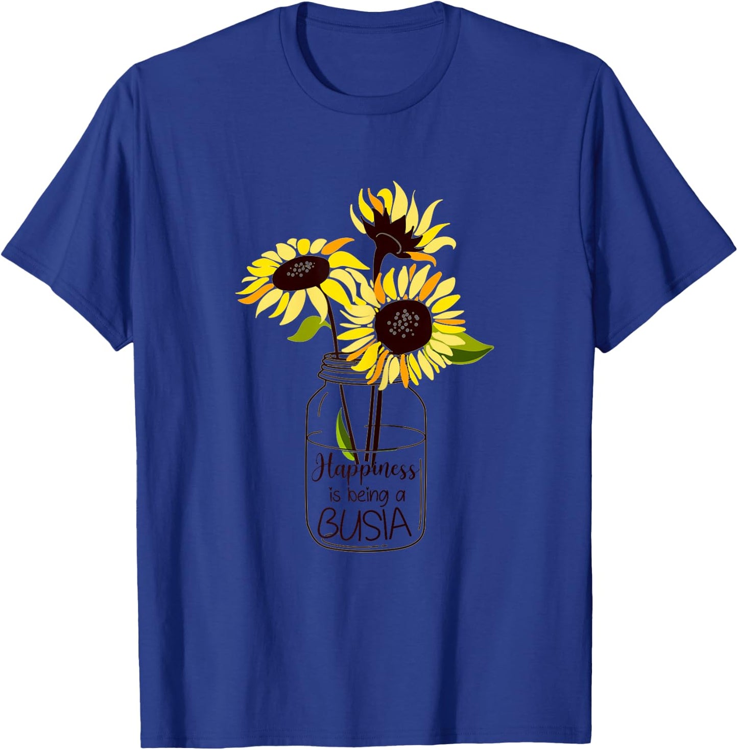 Happiness is Being Busia Life Sunflower Art Grandma T-Shirt - T-Shirt | Royal
