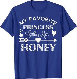 My Favorite Princess Calls Me Honey Gift T-Shirt - T-Shirt | Royal