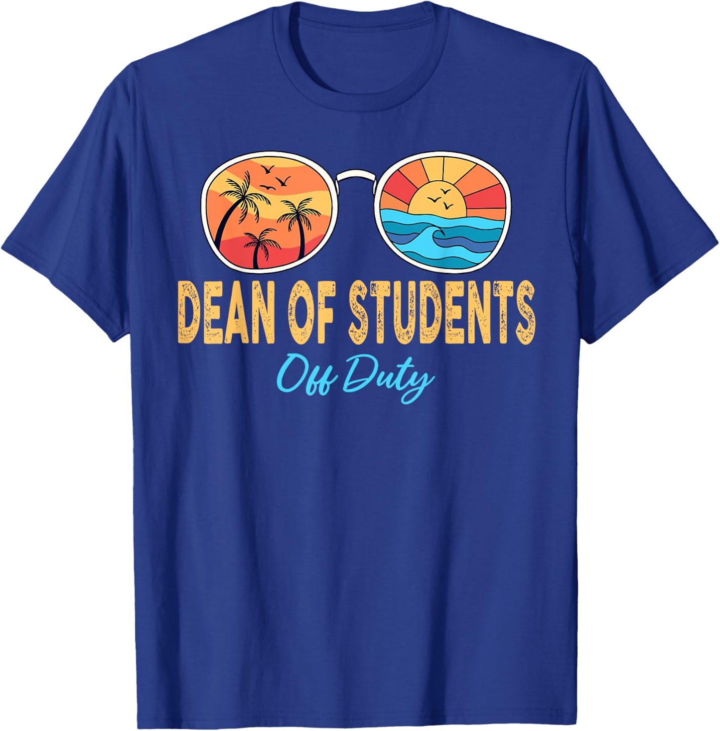 Dean Of Students Off Duty Happy Last Day Of School Summer Women T-Shirt - T-Shirt | Royal