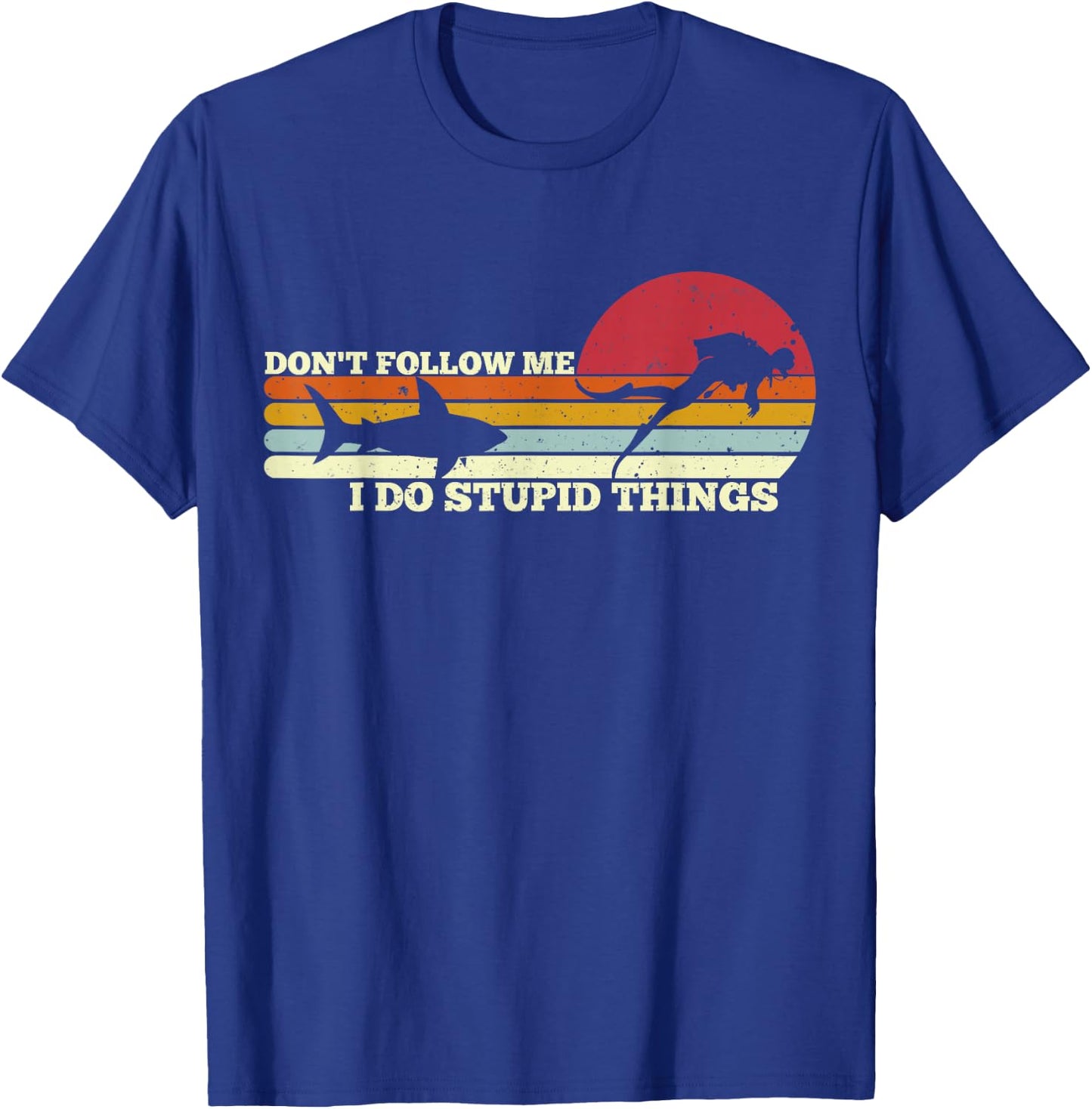 Dont Follow Me I Do Stupid Things Scuba Diving Diver Dive T-Shirt - T-Shirt | Royal