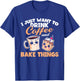 I Just Really Want To Drink Coffee And Bake Things, Baking T-Shirt - T-Shirt | Royal