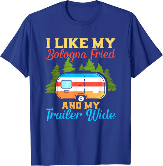 Like My Bologna Fried And My Trailer Wide | Camping T-Shirt - T-Shirt | Royal