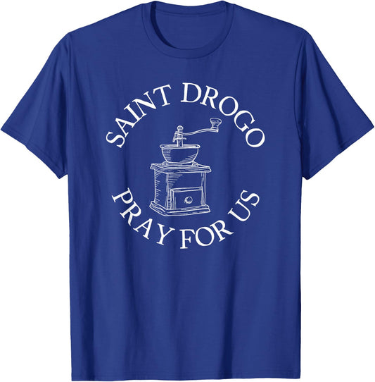 Saint Drogo Patron Saint of Catholic Coffee House Grinder T-Shirt - T-Shirt | Royal