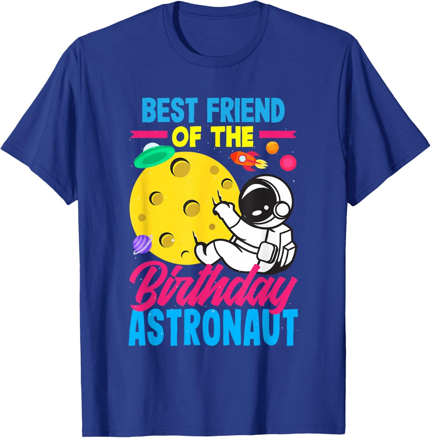 Best Friend Of The Birthday Astronaut Birthday T-Shirt - T-Shirt | Royal