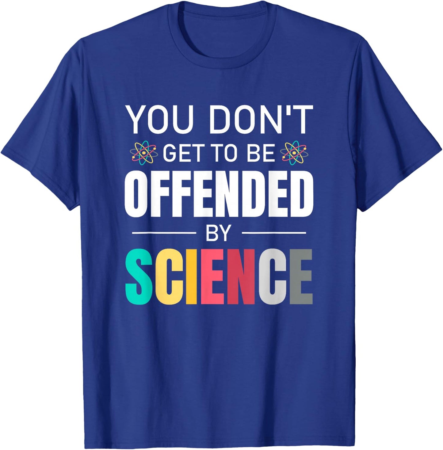 You don't get to be offended by science Thank Science Proton T-Shirt - T-Shirt | Royal