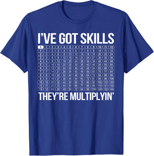 Math Teacher I've Got Skills They're Multiplying Men Women T-Shirt - T-Shirt | Royal