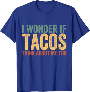 Funny Taco Shirt I Wonder If Tacos Think About Me Too T-Shirt - T-Shirt | Royal