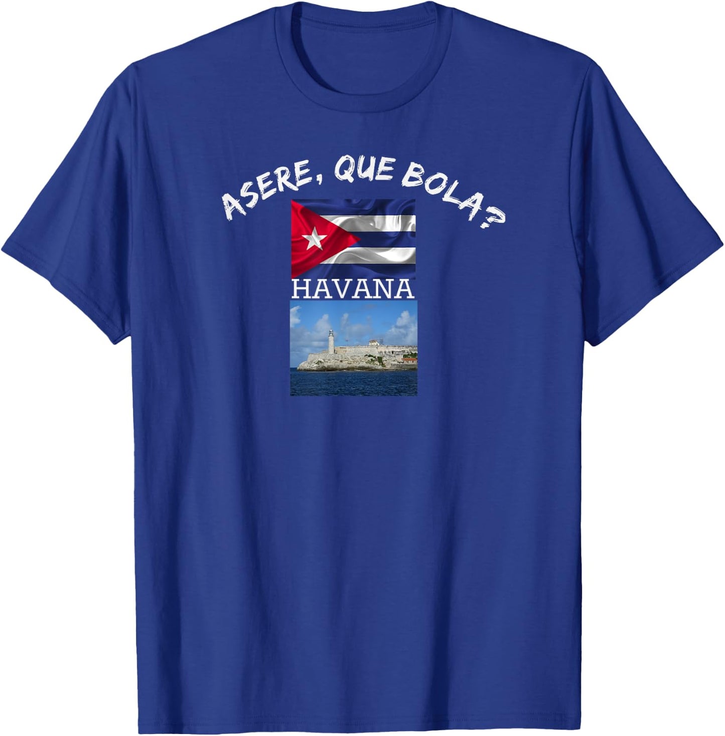 Havana Cuba Asere Que Bola Funn Gift Friend T-Shirt - T-Shirt | Royal
