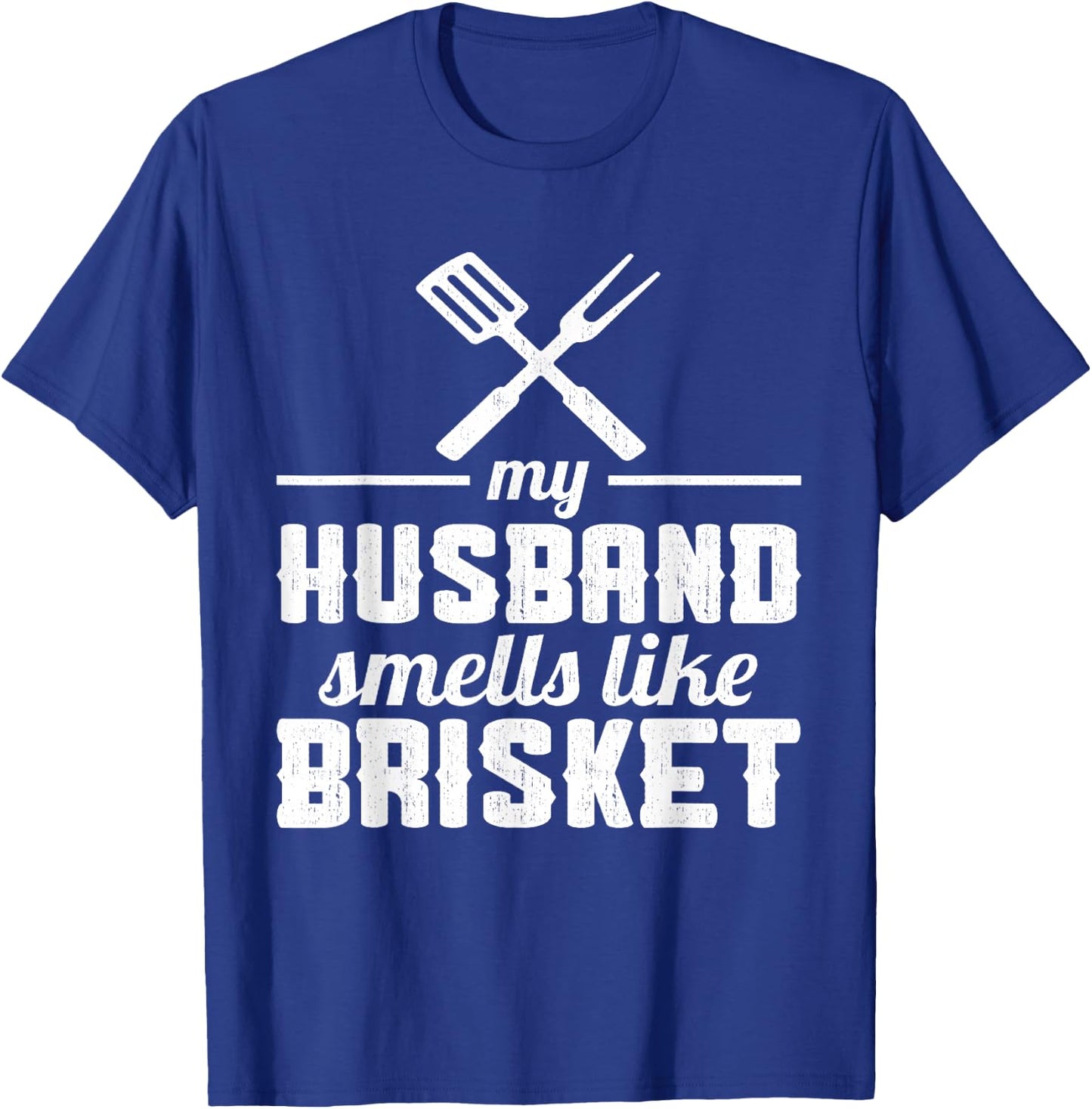 My Husband smells like Brisket Grill Lover T-Shirt - T-Shirt | Royal